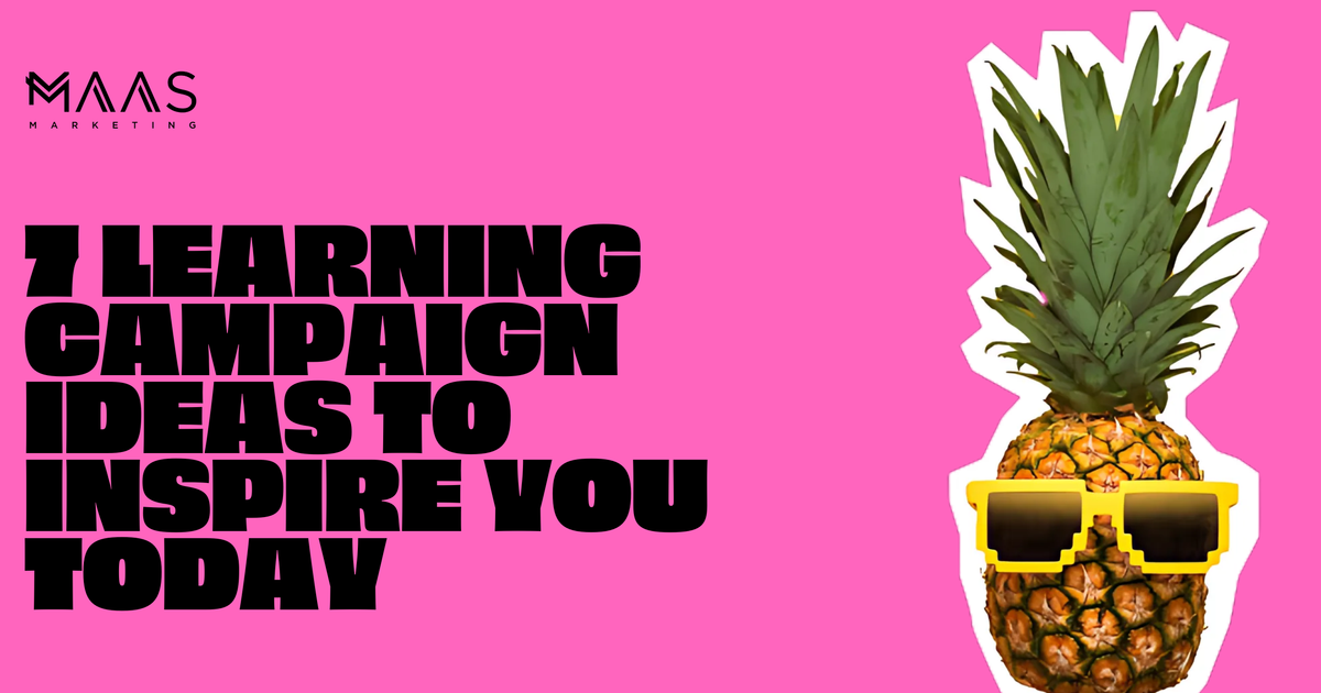 Campaign Learning 7 Learning Campaign Ideas To Inspire You Today |… | MAAS Marketing