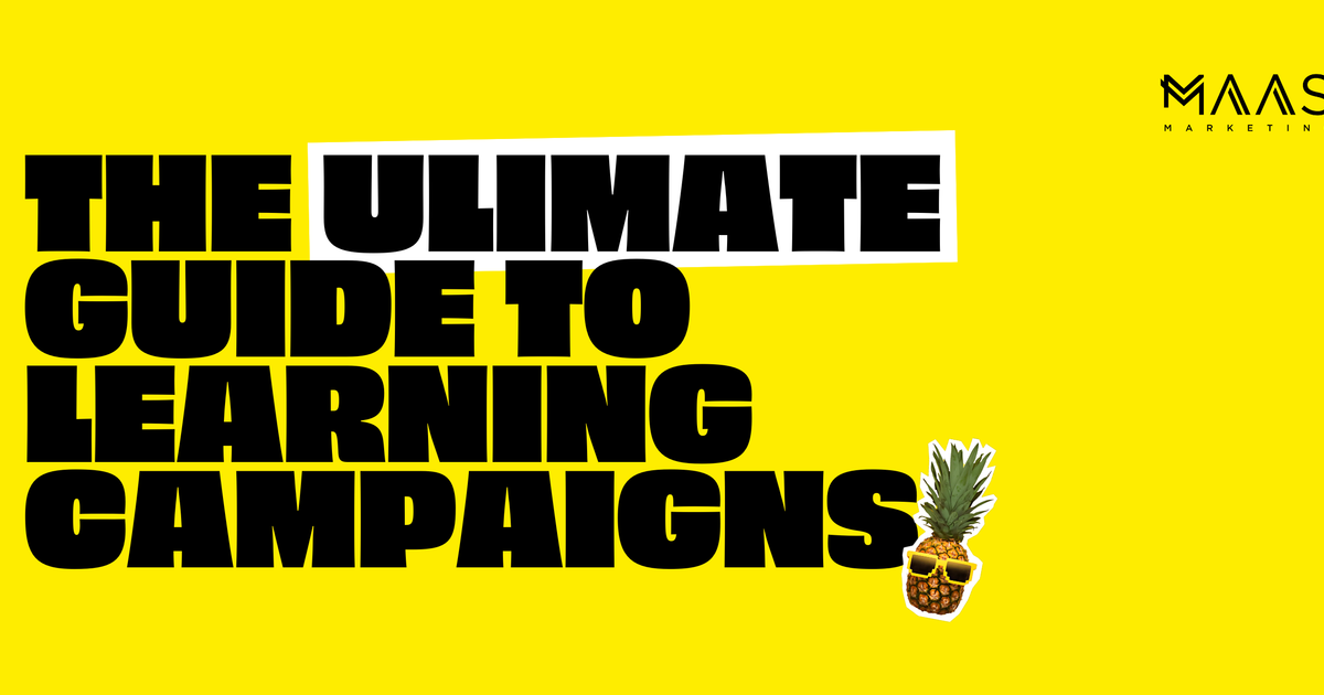 Campaign Learning The Ultimate Guide To Learning Campaigns | MAAS… | MAAS Marketing